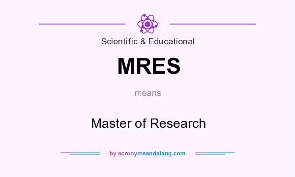 What does MRES mean? It stands for Master of Research
