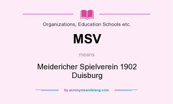 What does MSV mean? It stands for Meidericher Spielverein 1902 Duisburg
