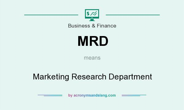What does MRD mean? It stands for Marketing Research Department