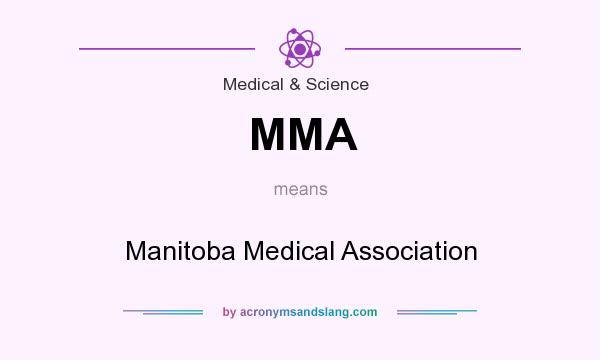 What does MMA mean? It stands for Manitoba Medical Association