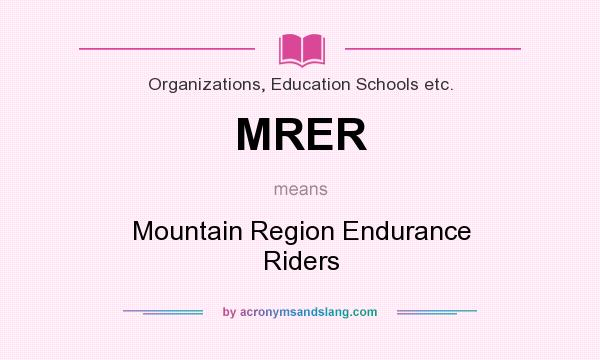 What does MRER mean? It stands for Mountain Region Endurance Riders