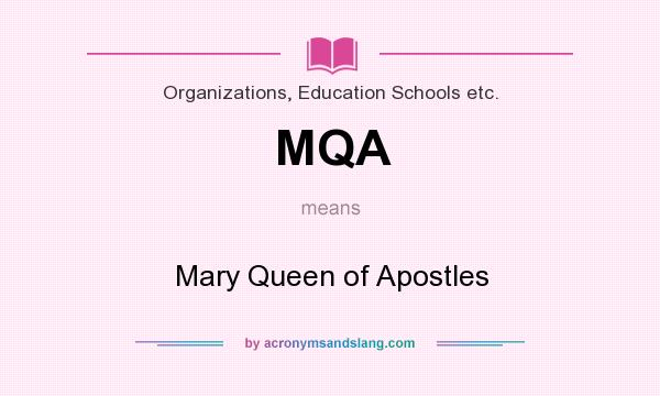 What does MQA mean? It stands for Mary Queen of Apostles