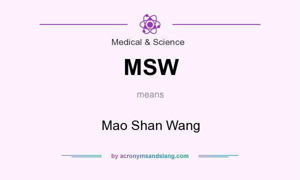 What does MSW mean? It stands for Mao Shan Wang