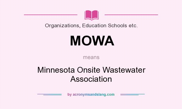 What does MOWA mean? It stands for Minnesota Onsite Wastewater Association