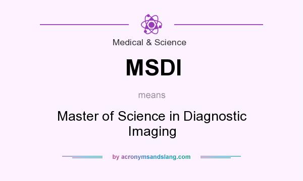 What does MSDI mean? It stands for Master of Science in Diagnostic Imaging
