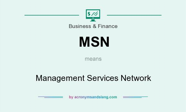 What does MSN mean? It stands for Management Services Network