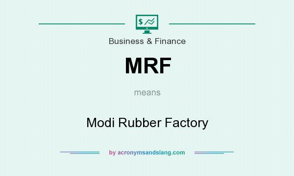 What does MRF mean? It stands for Modi Rubber Factory