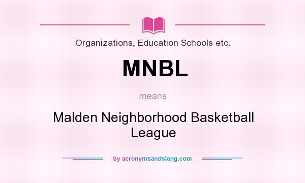 What does MNBL mean? It stands for Malden Neighborhood Basketball League