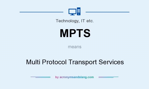 What does MPTS mean? It stands for Multi Protocol Transport Services