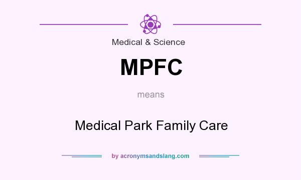 What does MPFC mean? It stands for Medical Park Family Care