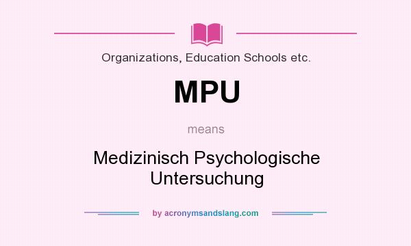 What does MPU mean? It stands for Medizinisch Psychologische Untersuchung