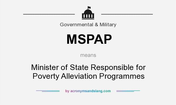 What does MSPAP mean? It stands for Minister of State Responsible for Poverty Alleviation Programmes