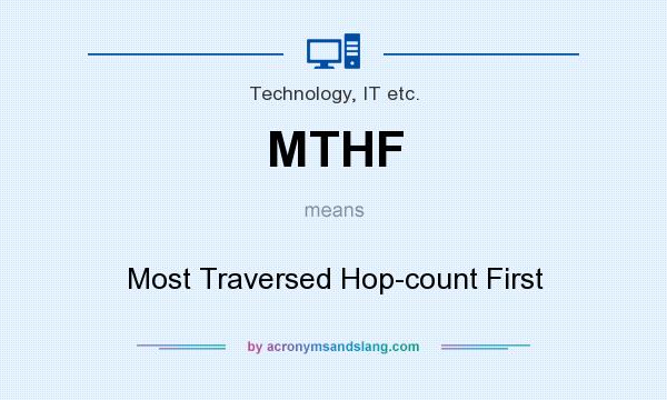 What does MTHF mean? It stands for Most Traversed Hop-count First