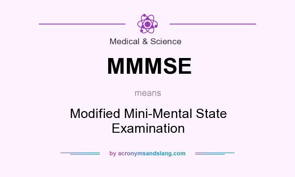What does MMMSE mean? It stands for Modified Mini-Mental State Examination