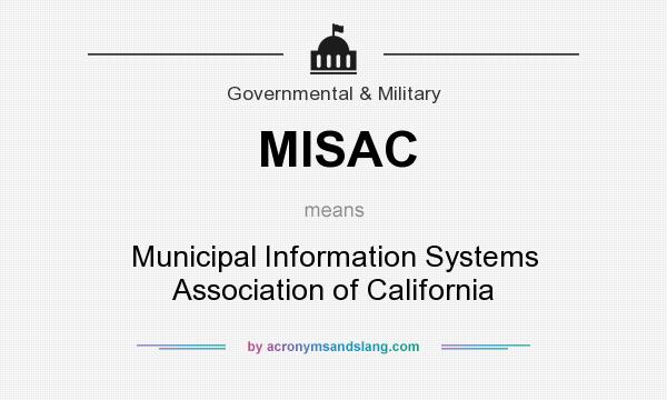 What does MISAC mean? It stands for Municipal Information Systems Association of California