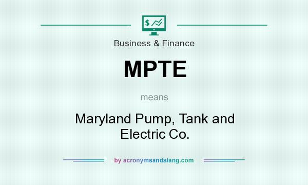 What does MPTE mean? It stands for Maryland Pump, Tank and Electric Co.
