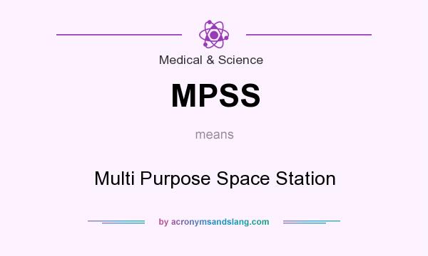 What does MPSS mean? It stands for Multi Purpose Space Station