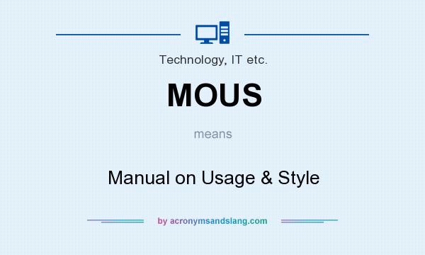 What does MOUS mean? It stands for Manual on Usage & Style