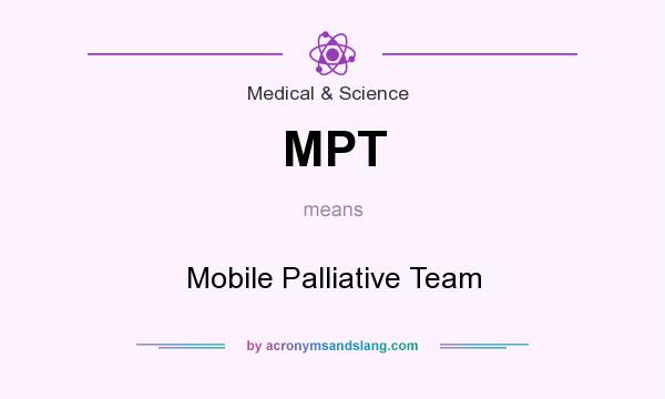 What does MPT mean? It stands for Mobile Palliative Team