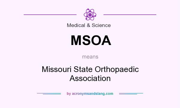What does MSOA mean? It stands for Missouri State Orthopaedic Association