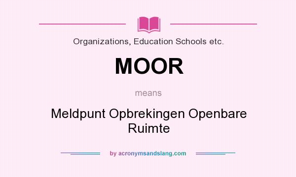 What does MOOR mean? It stands for Meldpunt Opbrekingen Openbare Ruimte