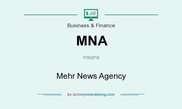What does MNA mean? It stands for Mehr News Agency