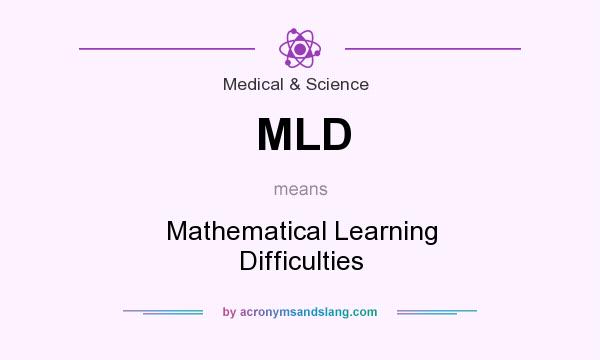 What does MLD mean? It stands for Mathematical Learning Difficulties