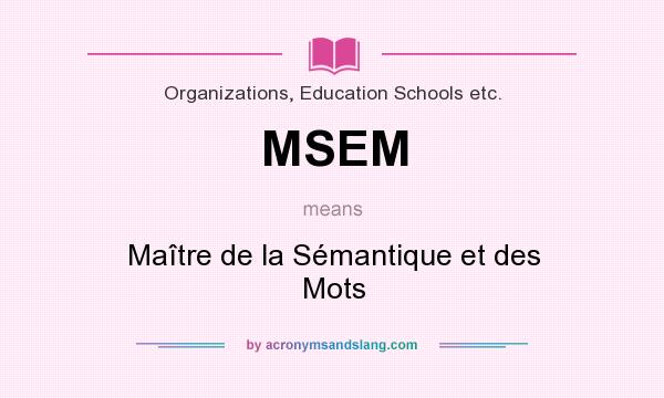 What does MSEM mean? It stands for Maître de la Sémantique et des Mots