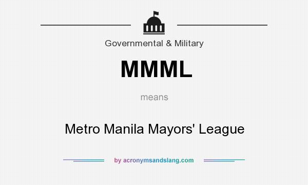 What does MMML mean? It stands for Metro Manila Mayors` League