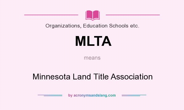 What does MLTA mean? It stands for Minnesota Land Title Association