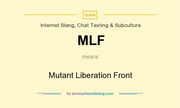 What does MLF mean? It stands for Mutant Liberation Front