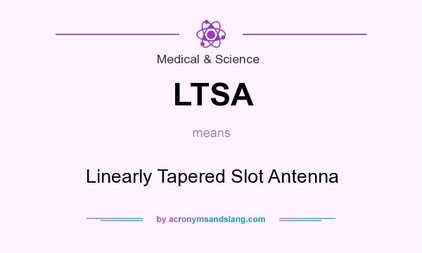 What does LTSA mean? It stands for Linearly Tapered Slot Antenna