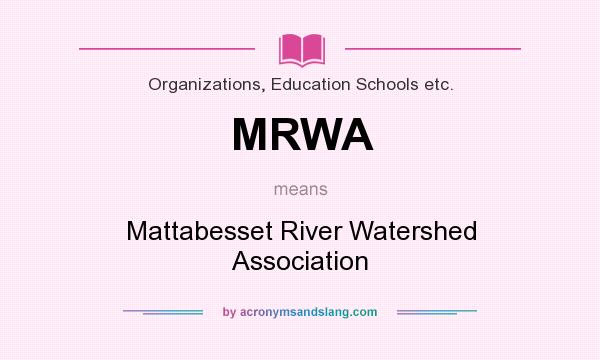 What does MRWA mean? It stands for Mattabesset River Watershed Association