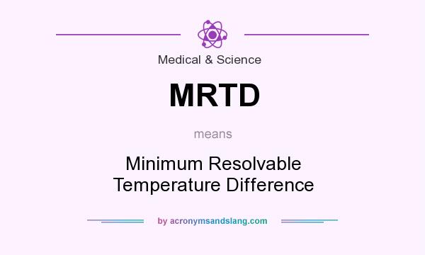 What does MRTD mean? It stands for Minimum Resolvable Temperature Difference
