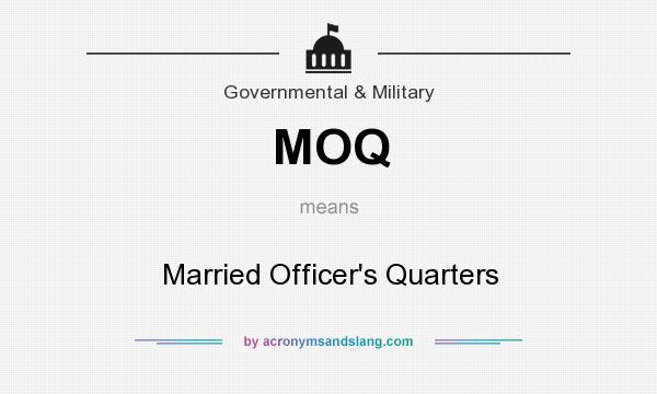 What does MOQ mean? It stands for Married Officer`s Quarters