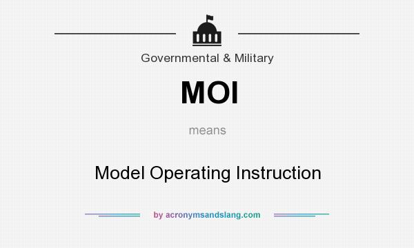 What does MOI mean? It stands for Model Operating Instruction