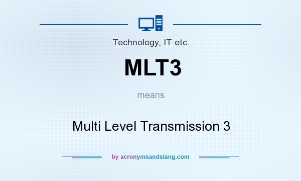 What does MLT3 mean? It stands for Multi Level Transmission 3