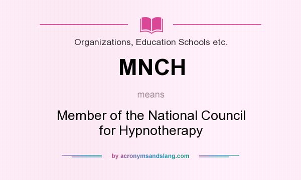 What does MNCH mean? It stands for Member of the National Council for Hypnotherapy