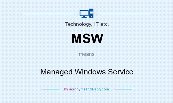 What does MSW mean? It stands for Managed Windows Service