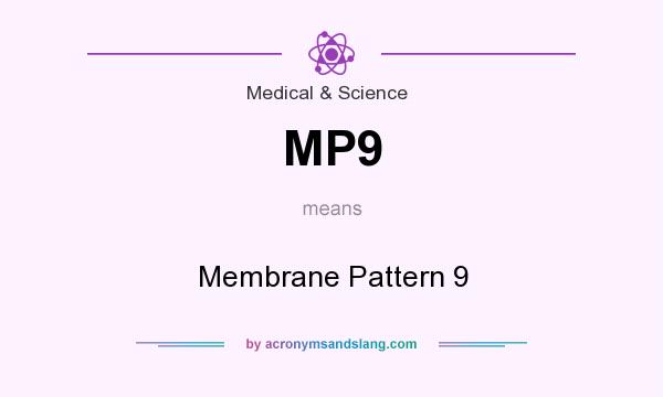 What does MP9 mean? It stands for Membrane Pattern 9