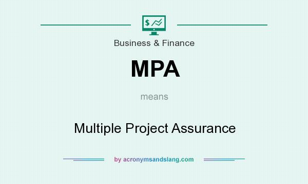 What does MPA mean? It stands for Multiple Project Assurance