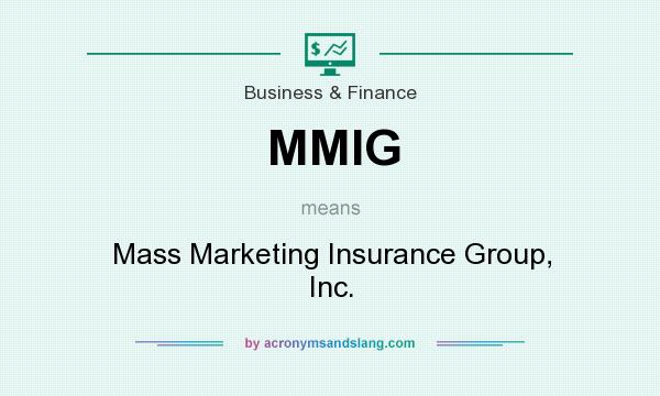 What does MMIG mean? It stands for Mass Marketing Insurance Group, Inc.