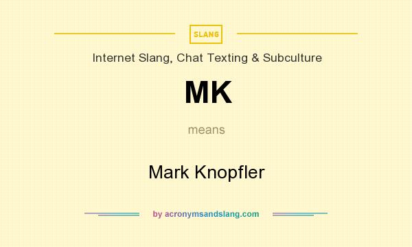 MK Mark Knopfler In Internet Slang Chat Texting Subculture By 