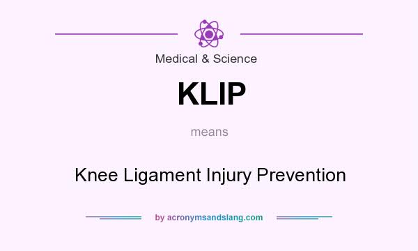 What does KLIP mean? It stands for Knee Ligament Injury Prevention