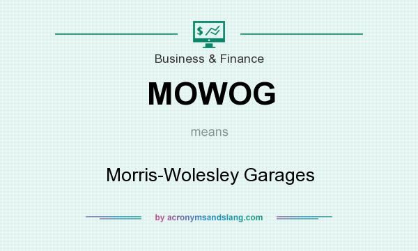 What does MOWOG mean? It stands for Morris-Wolesley Garages