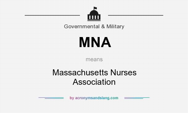 What does MNA mean? It stands for Massachusetts Nurses Association