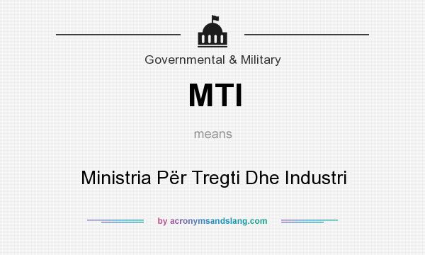 What does MTI mean? It stands for Ministria Për Tregti Dhe Industri