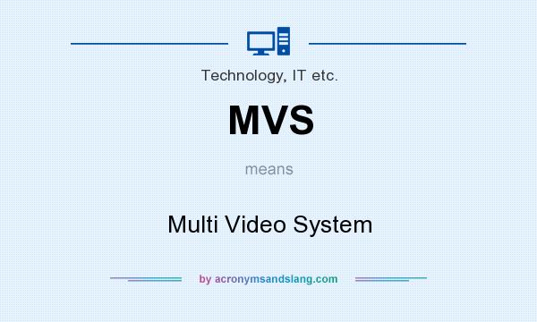 What does MVS mean? It stands for Multi Video System