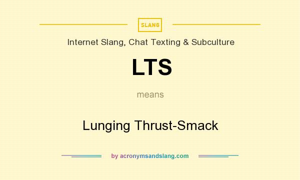 What does LTS mean? It stands for Lunging Thrust-Smack