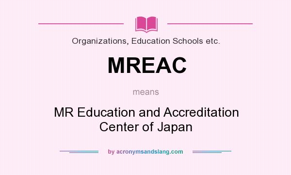 What does MREAC mean? It stands for MR Education and Accreditation Center of Japan